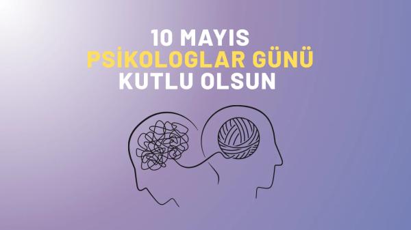 10 Mayıs Psikologlar Günü: Ruh Sağlığının Emektarlarına Vefa Günü